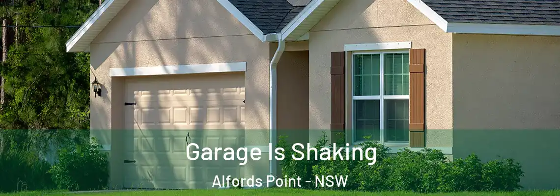 Garage Is Shaking Alfords Point - NSW
