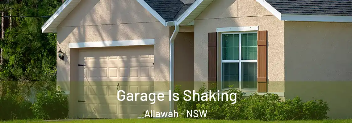 Garage Is Shaking Allawah - NSW