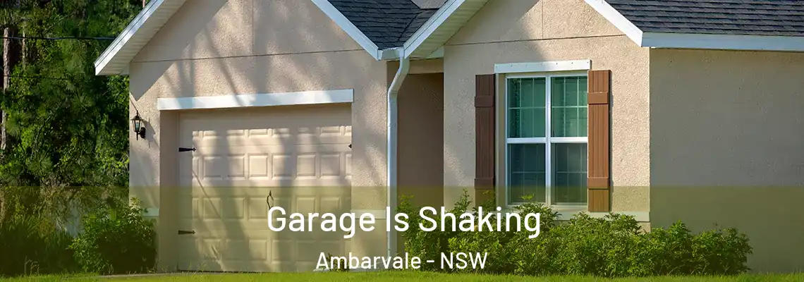Garage Is Shaking Ambarvale - NSW