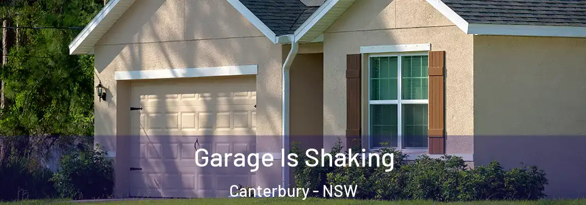 Garage Is Shaking Canterbury - NSW
