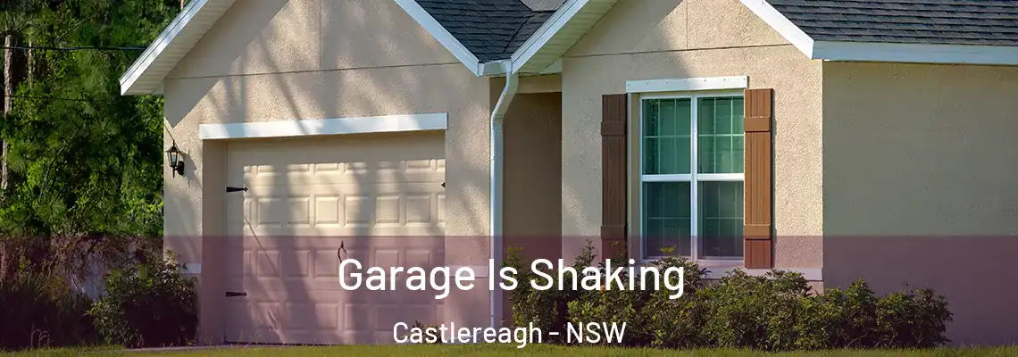 Garage Is Shaking Castlereagh - NSW