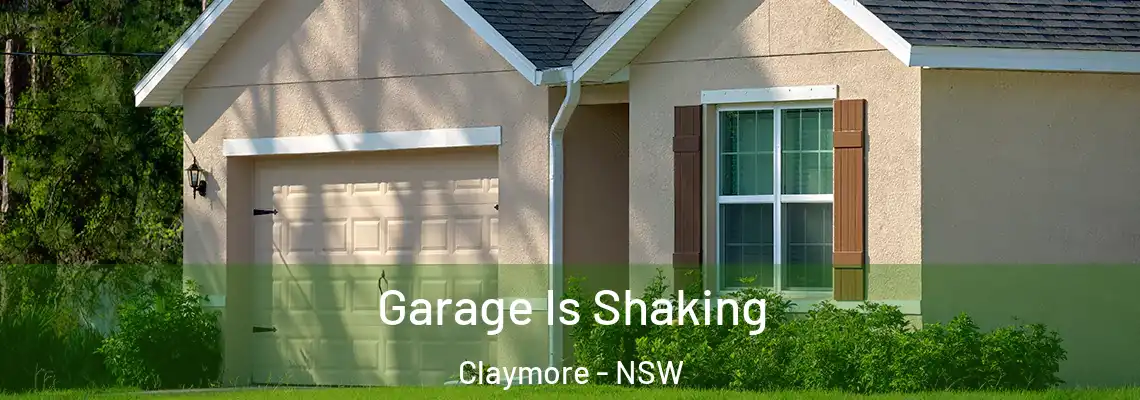 Garage Is Shaking Claymore - NSW