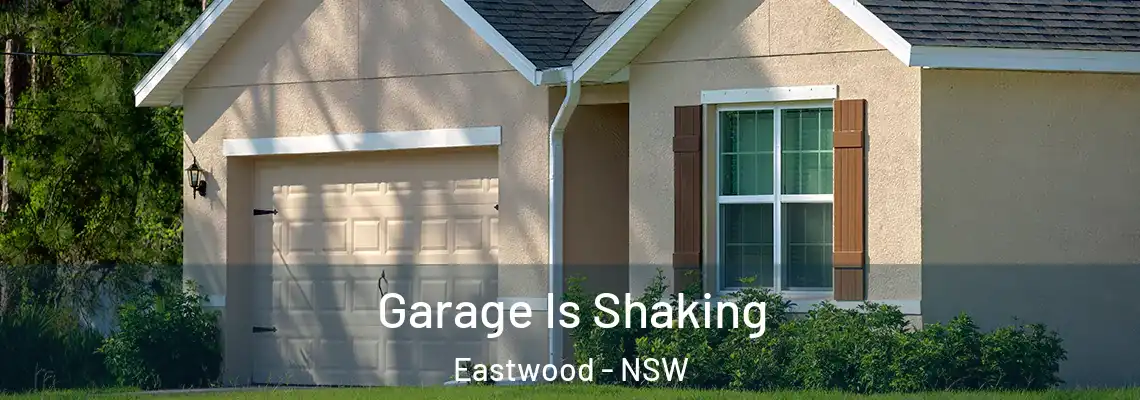 Garage Is Shaking Eastwood - NSW