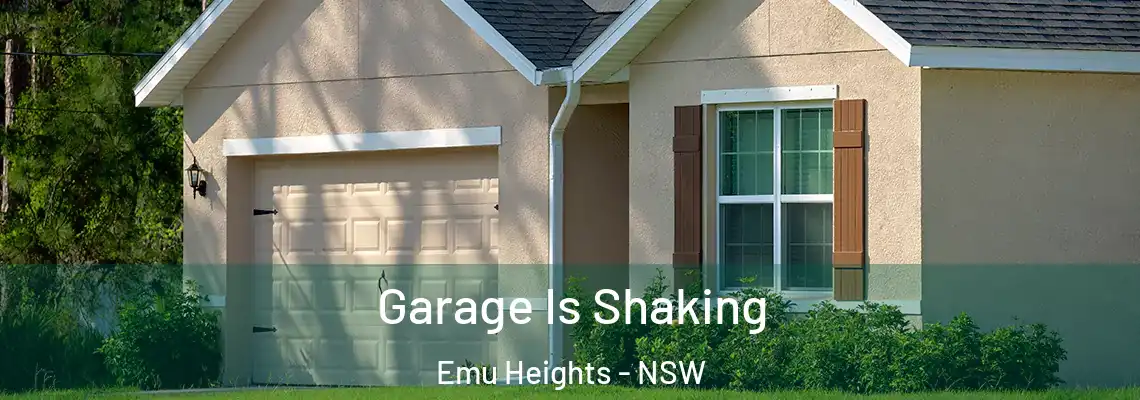 Garage Is Shaking Emu Heights - NSW