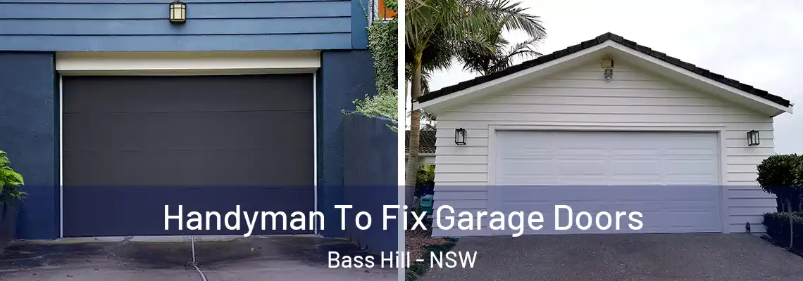  Handyman To Fix Garage Doors Bass Hill - NSW