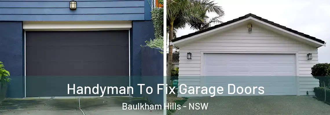 Handyman To Fix Garage Doors Baulkham Hills - NSW