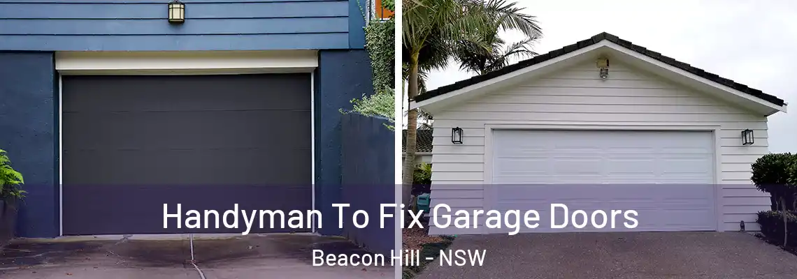Handyman To Fix Garage Doors Beacon Hill - NSW