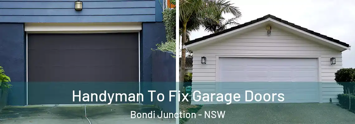 Handyman To Fix Garage Doors Bondi Junction - NSW