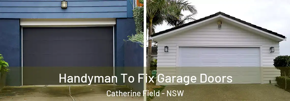 Handyman To Fix Garage Doors Catherine Field - NSW
