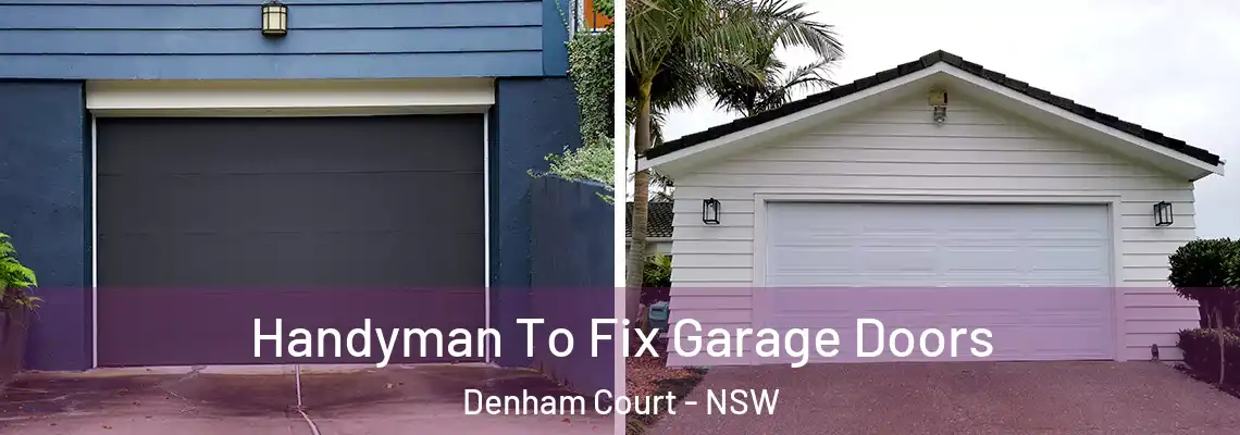 Handyman To Fix Garage Doors Denham Court - NSW
