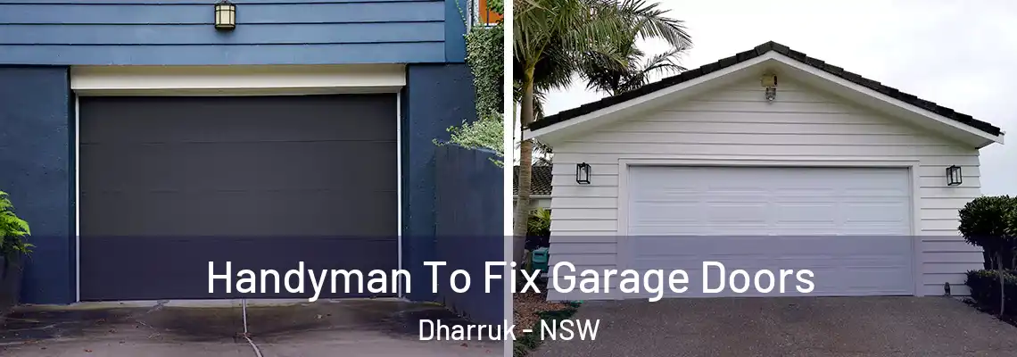 Handyman To Fix Garage Doors Dharruk - NSW