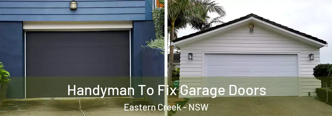 Handyman To Fix Garage Doors Eastern Creek - NSW