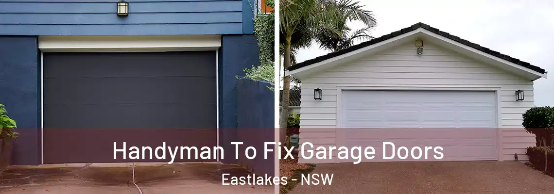 Handyman To Fix Garage Doors Eastlakes - NSW