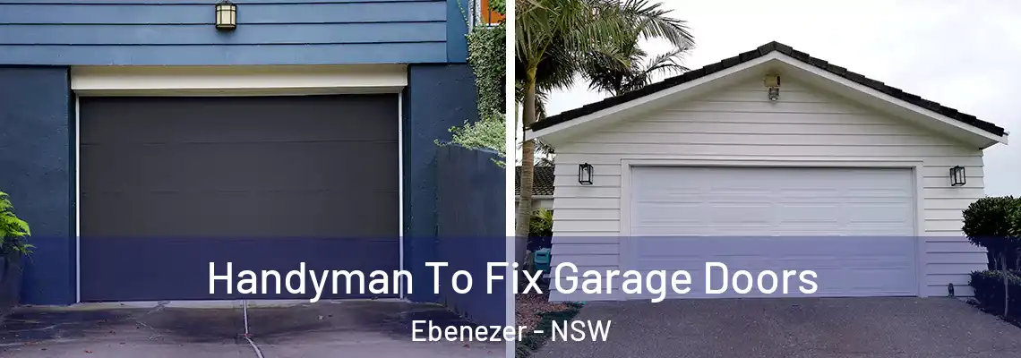 Handyman To Fix Garage Doors Ebenezer - NSW