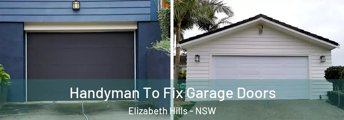  Handyman To Fix Garage Doors Elizabeth Hills - NSW
