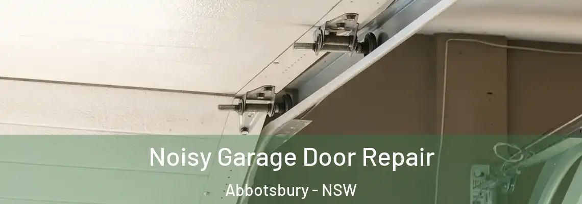 Noisy Garage Door Repair Abbotsbury - NSW