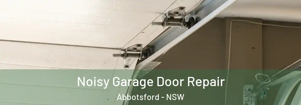Noisy Garage Door Repair Abbotsford - NSW