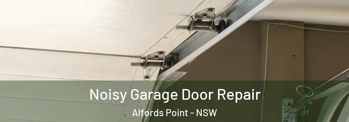 Noisy Garage Door Repair Alfords Point - NSW