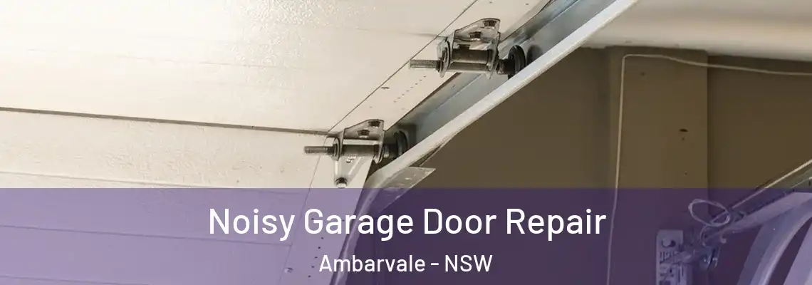 Noisy Garage Door Repair Ambarvale - NSW