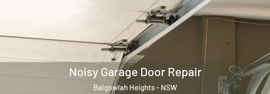 Noisy Garage Door Repair Balgowlah Heights - NSW