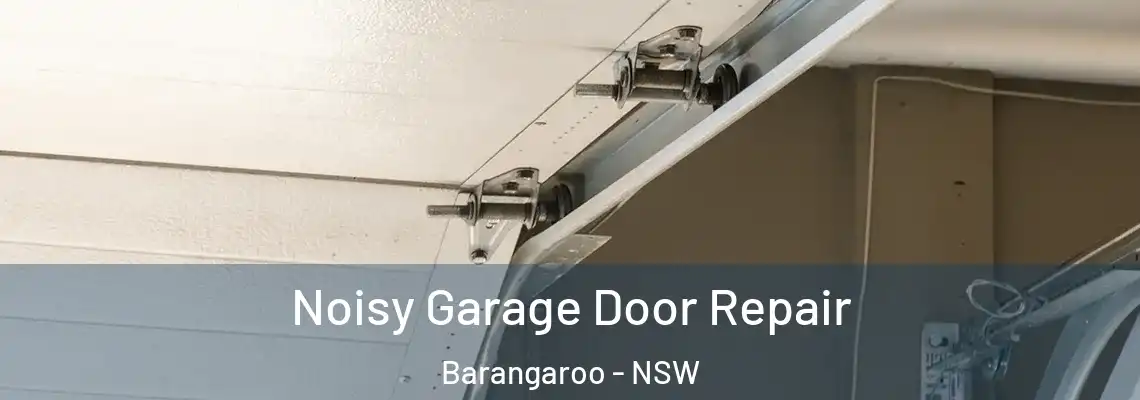 Noisy Garage Door Repair Barangaroo - NSW