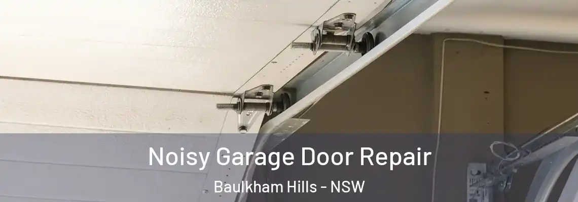 Noisy Garage Door Repair Baulkham Hills - NSW