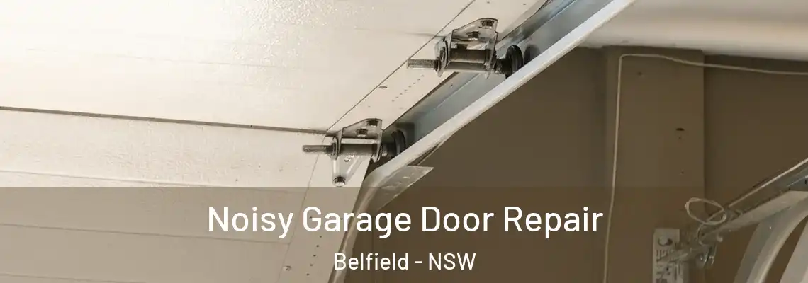 Noisy Garage Door Repair Belfield - NSW