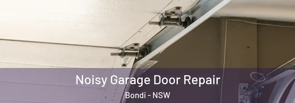 Noisy Garage Door Repair Bondi - NSW