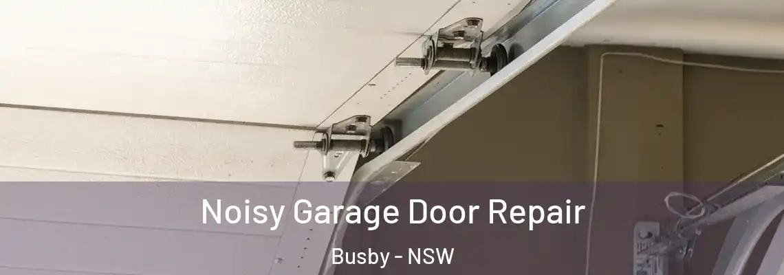 Noisy Garage Door Repair Busby - NSW
