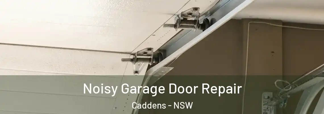 Noisy Garage Door Repair Caddens - NSW