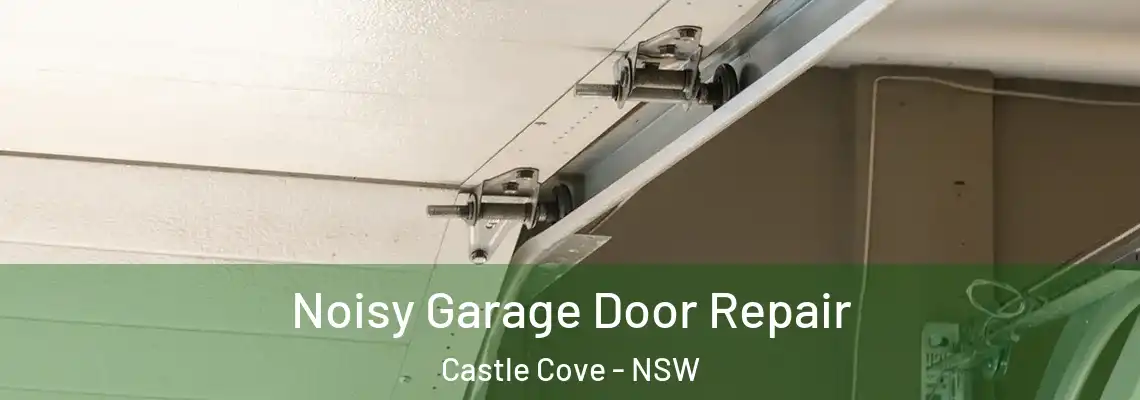 Noisy Garage Door Repair Castle Cove - NSW