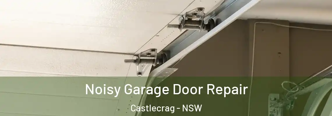Noisy Garage Door Repair Castlecrag - NSW