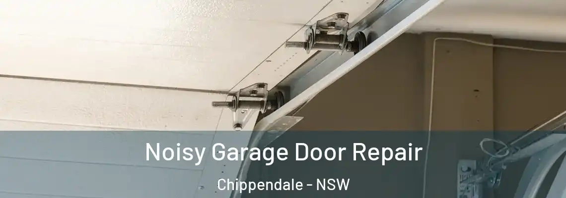Noisy Garage Door Repair Chippendale - NSW