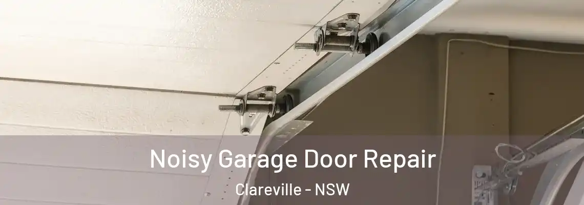Noisy Garage Door Repair Clareville - NSW