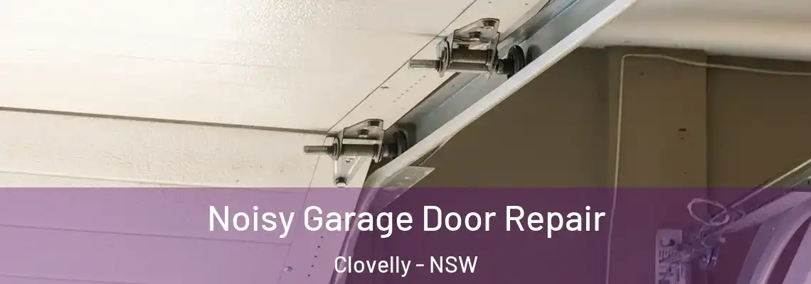 Noisy Garage Door Repair Clovelly - NSW