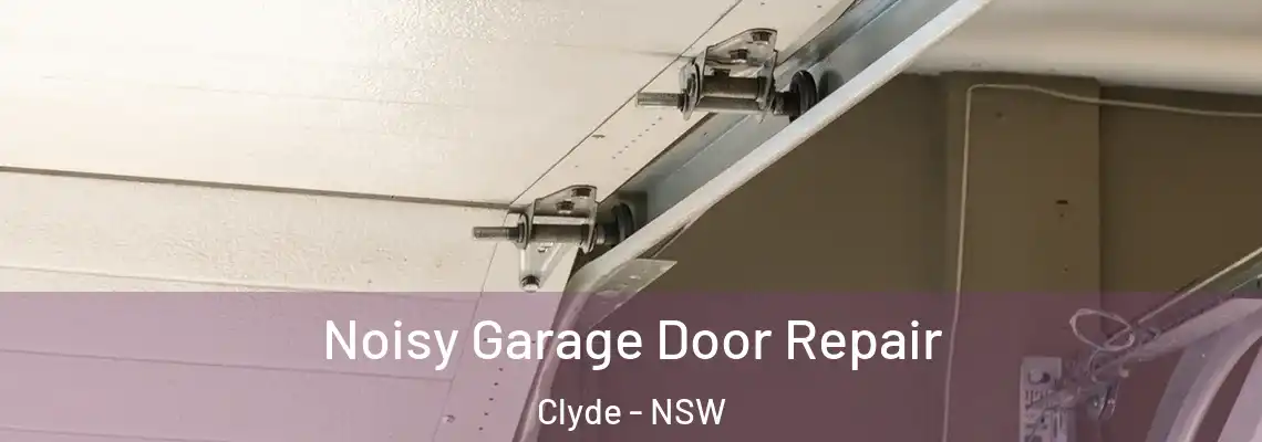 Noisy Garage Door Repair Clyde - NSW