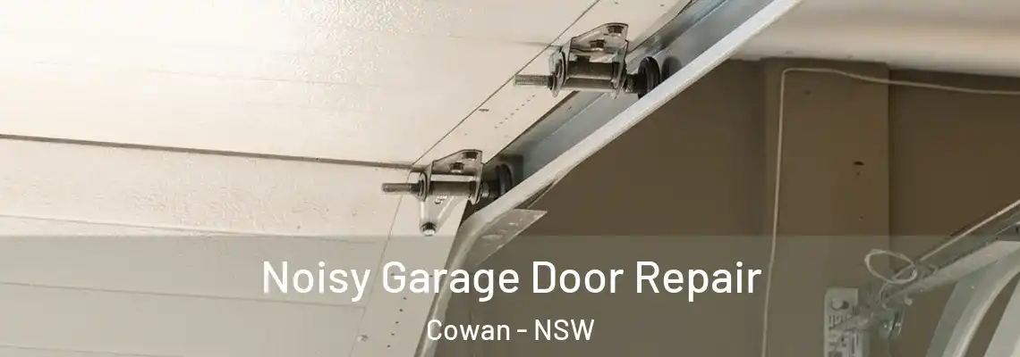 Noisy Garage Door Repair Cowan - NSW