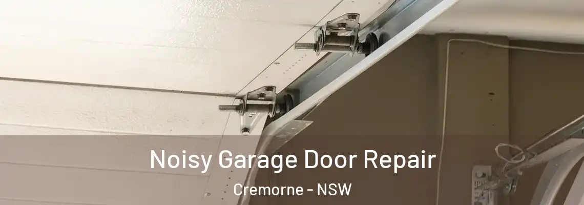 Noisy Garage Door Repair Cremorne - NSW