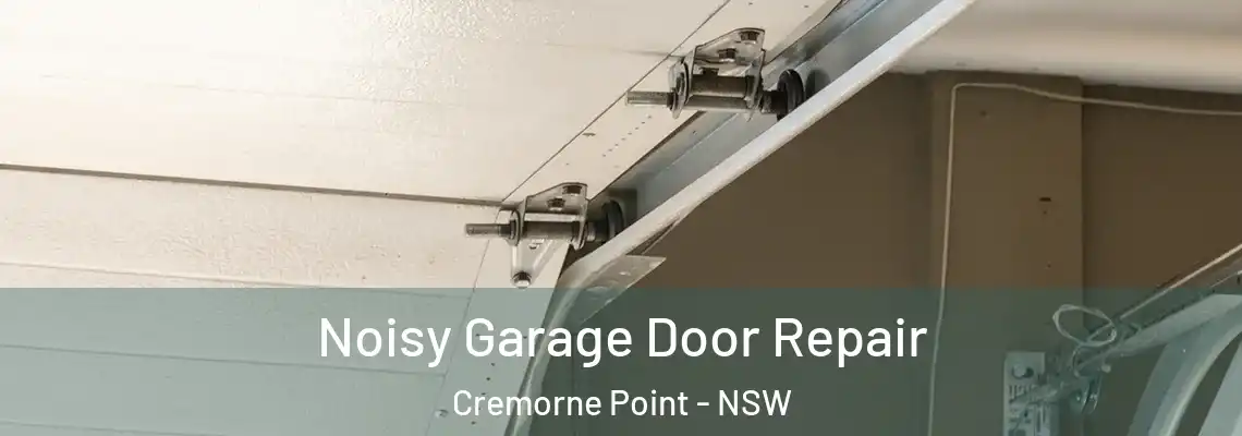 Noisy Garage Door Repair Cremorne Point - NSW