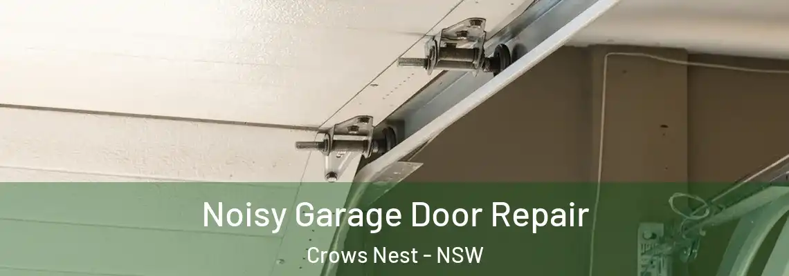 Noisy Garage Door Repair Crows Nest - NSW