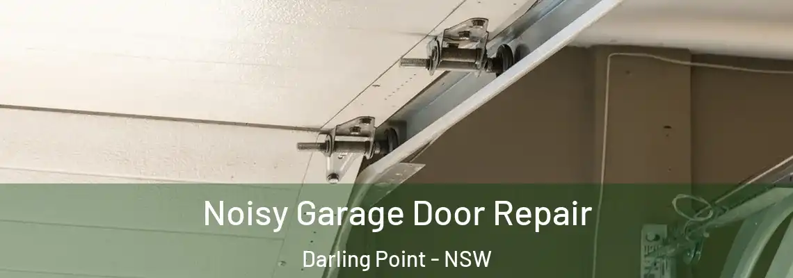 Noisy Garage Door Repair Darling Point - NSW