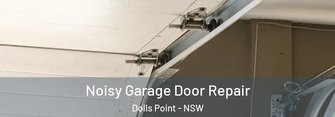  Noisy Garage Door Repair Dolls Point - NSW