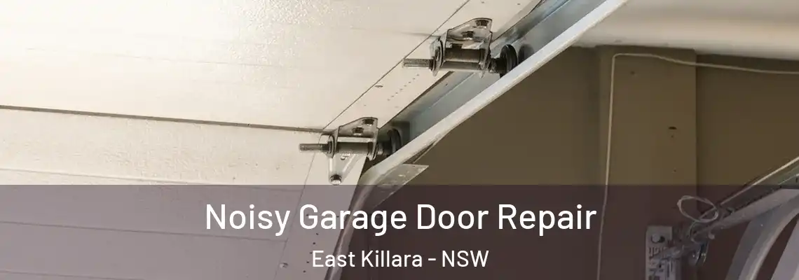 Noisy Garage Door Repair East Killara - NSW