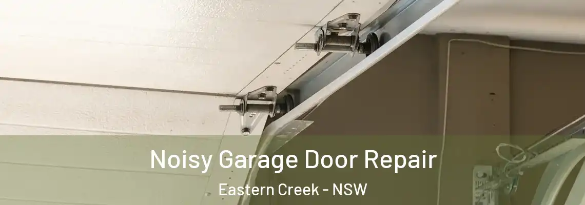  Noisy Garage Door Repair Eastern Creek - NSW