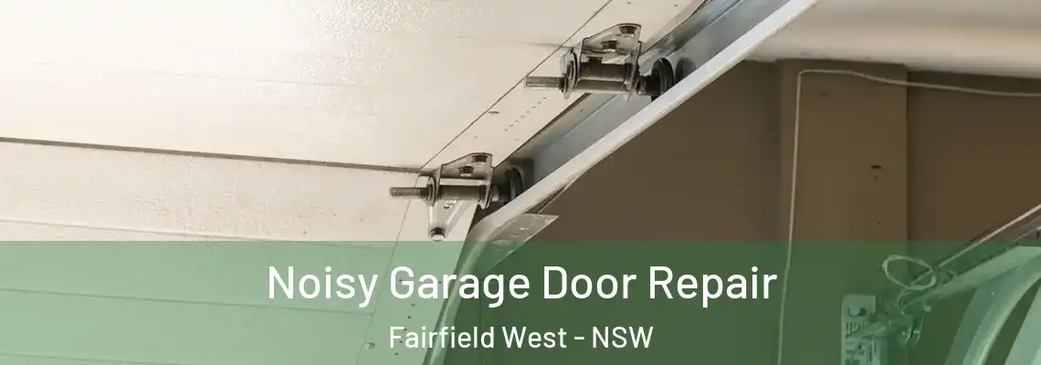 Noisy Garage Door Repair Fairfield West - NSW