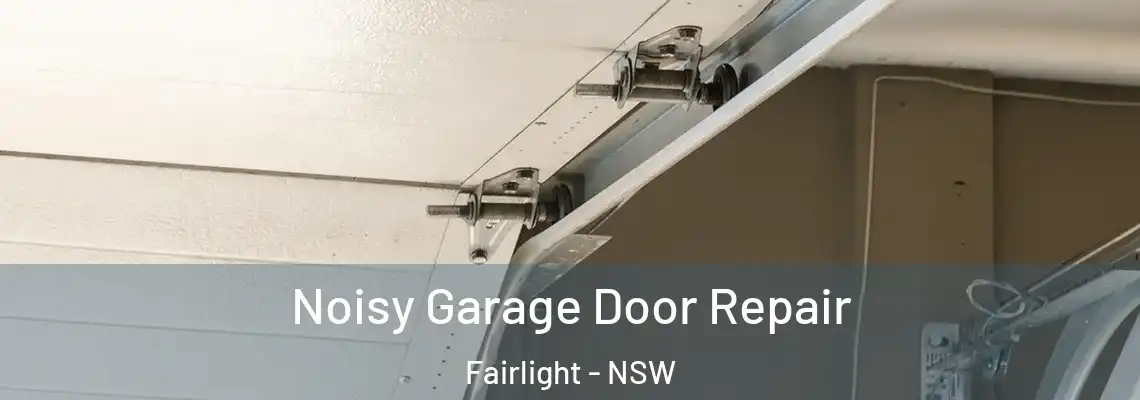 Noisy Garage Door Repair Fairlight - NSW
