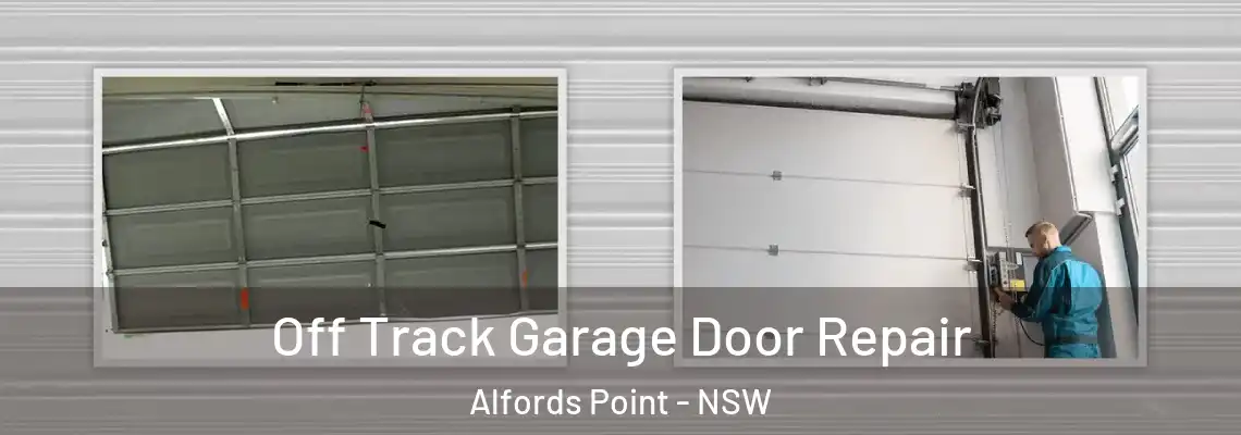 Off Track Garage Door Repair Alfords Point - NSW