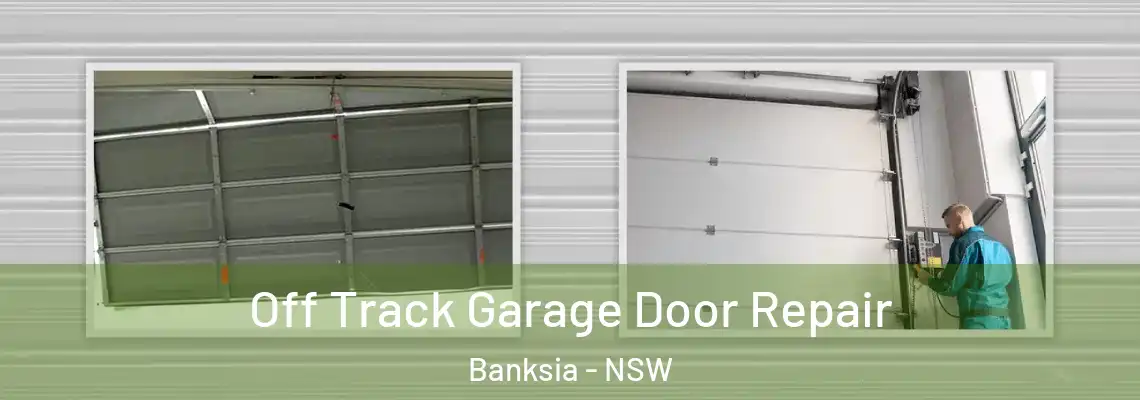 Off Track Garage Door Repair Banksia - NSW