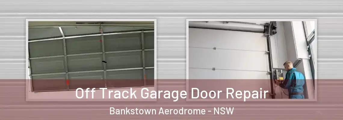 Off Track Garage Door Repair Bankstown Aerodrome - NSW