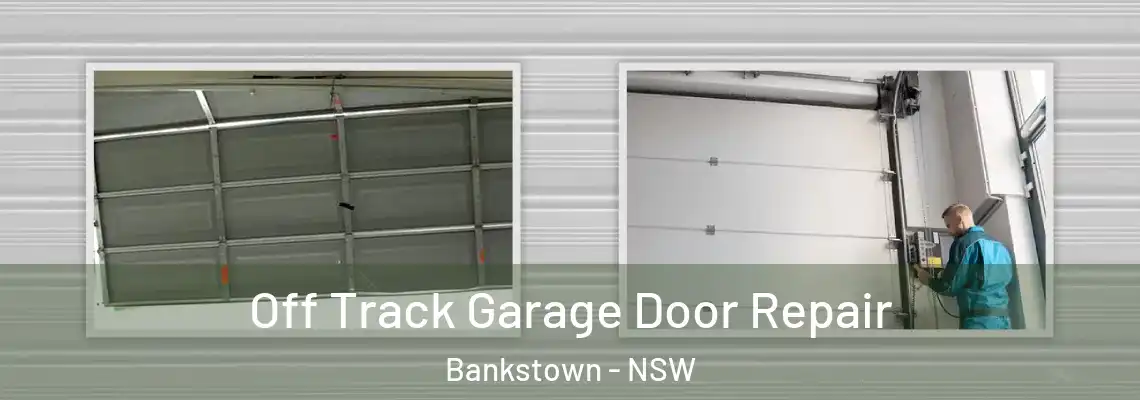 Off Track Garage Door Repair Bankstown - NSW